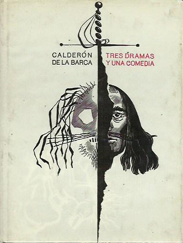de la Barca Calderón - Tres dramas y una comedia