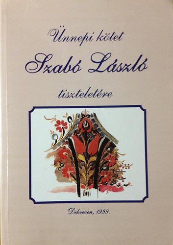 Debrecen - �nnepi k�tet Szab� L�szl� tisztelet�re