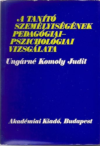 Ungrn Komoly Judit - A tant szemlyisgnek pedaggiai-pszicholgiai vizsglata