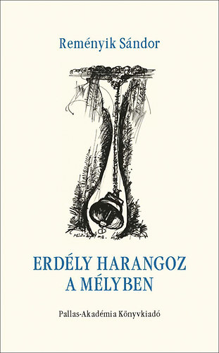 Reményik Sándor - Erdély harangoz a mélyben