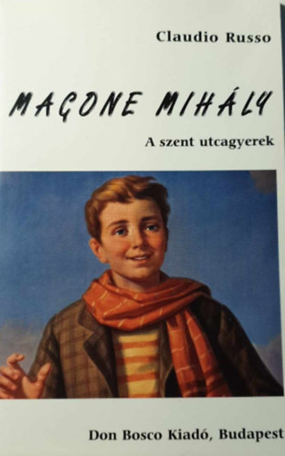 Claudio Russo - Magone Mihly - A szent utcagyerek