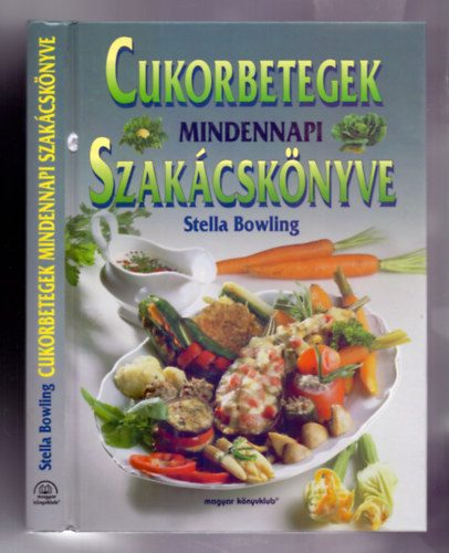 Szerz� Stella Bowling Ford�t� Lex�n� Reg�czi M�rta - Cukorbetegek mindennapi szak�csk�nyve  (Fekete-feh�r illusztr�ci�kkal.)