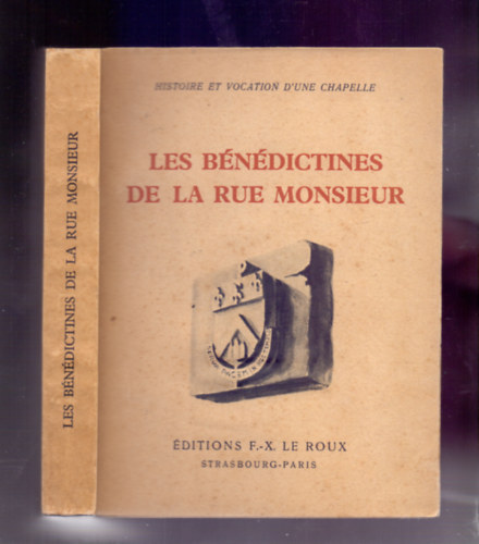 Louis Chaigne - Les Bndictines de la Rue Monsieur - Histoire et vocation d'une chapelle
