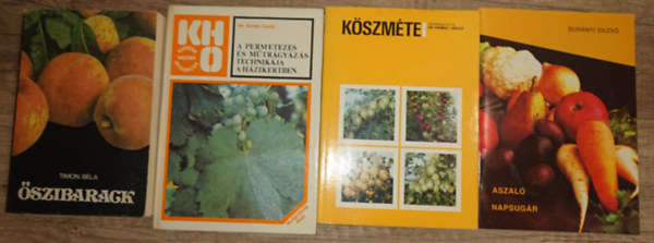 Surányi Dezső, Dr. Harmat László, Dr. Kováts László Timon Béla - 4 könyv a gyümölcstermesztésről: Őszibbarack, Aszaló napsugár, Köszméte, A permetezésés műtrágyázás technikája a házikertben