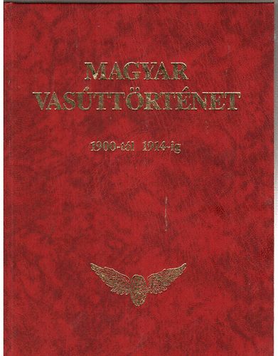 Ragó M-Jelinek I-Udvarhelyi D - Magyar vasúttörténet -4.kötet-1900-tól 1914-ig