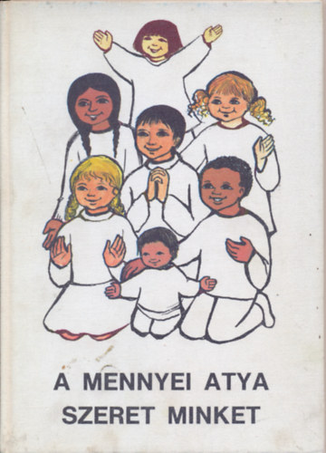 Dr. Csanádi Béla (szerk.) - A mennyei atya szeret munket