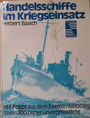 Herbert Baasch - Handelsschiffe im Kriegseinsatz (Kereskedelmi hajk a harcokban)