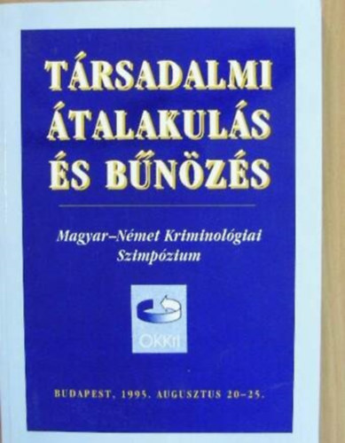 T�rsadalmi �talakul�s �s b�n�z�s - Magyar-N�met Kriminol�giai Szimp�zium