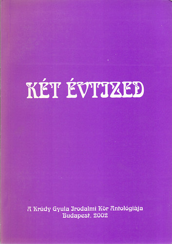 Zszls Levente szerk. - Kt vtized (A Krdy Gyula Irodalmi Kr antolgija)