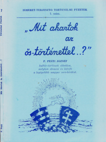 P. Pesti J�zsef - Mit akartok az �s-t�rt�nettel...?"
