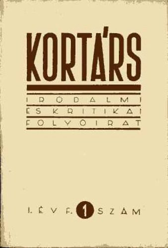 Darvas J�zsef; Tolnai G�bor  (szerk.) - Kort�rs Irodalmi �s Kritikai Foly�irat I. �vf. 1. sz�m