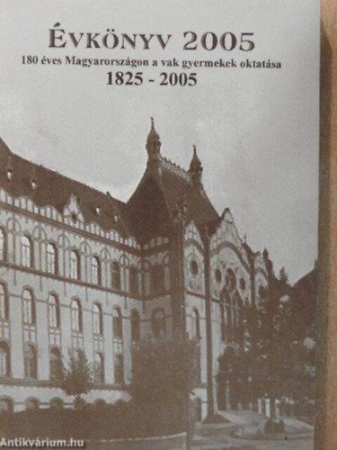 Szllsi Ferenc  (szerk.) - vknyv 2005 (180 ves Magyarorszgon a vak gyermekek oktatsa 1825-2005)