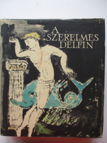 Európa Könyvkiadó - A szerelmes delfin (ókori dekameron)