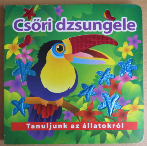 Csri dzsungele - Tanuljunk az llatokrl