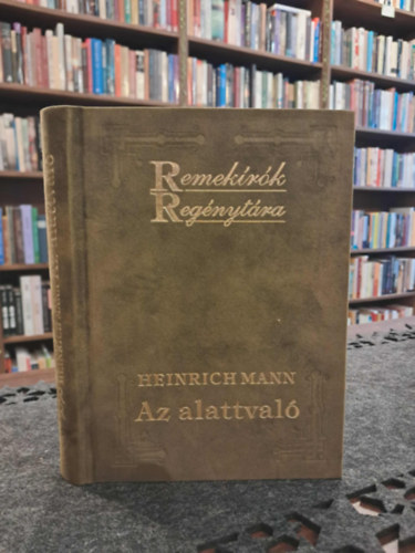 Heinrich Mann - Az alattval�