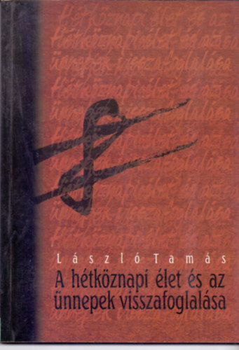 L�szl� Tam�s - A h�tk�znapi �let �s az �nnepek visszafoglal�sa