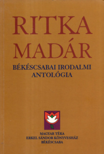 Kőszegi Barta Kálmán - Ritka madár - békéscsabai irodalmi antológia
