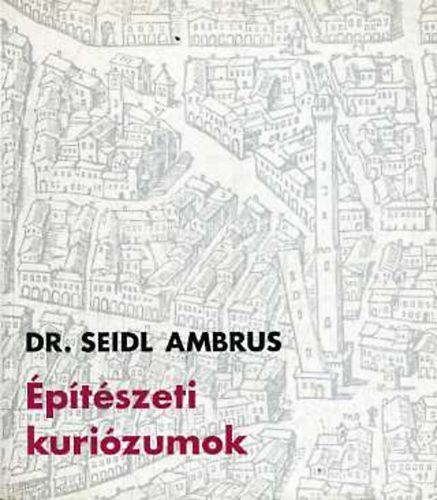 Siedl Ambrus Dr. - ptszeti kurizumok