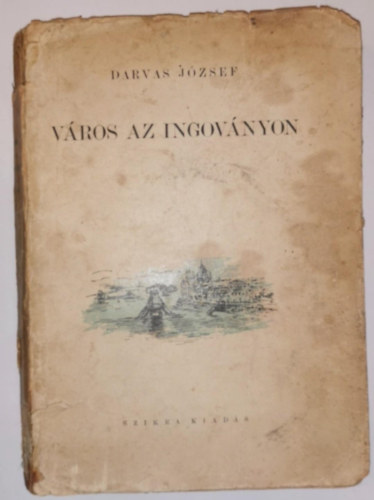 Darvas J�zsef - V�ros az ingov�nyon