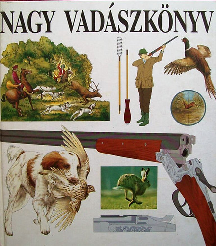 Papp Márió (szerk.) - Nagy vadászkönyv