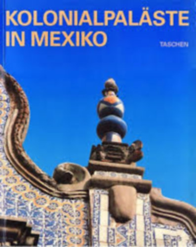 Eberhard Demm - Kolonialpal�ste in Mexiko