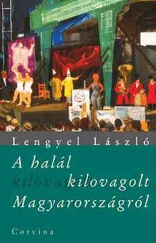 Lengyel László - A halál kilovagolt Magyarországról