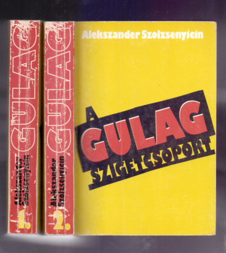 Szente Imre  Alekszandr Szolzsenyicin (ford.), Sz�kely G�bor (lektor) - A Gulag szigetcsoport I-II. k�tet (1918-1956) - Els� hivatalos magyar, de nem teljes kiad�s.