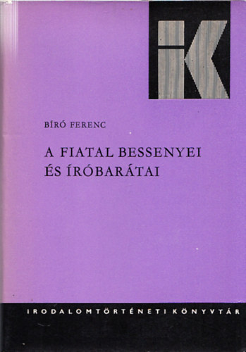 Br Ferenc - A fiatal Bessenyei s rbartai (Irodalomtrtneti Knyvtr 31.) (Dediklt)