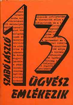 Dr. Szabó László - 13 ügyész emlékezik