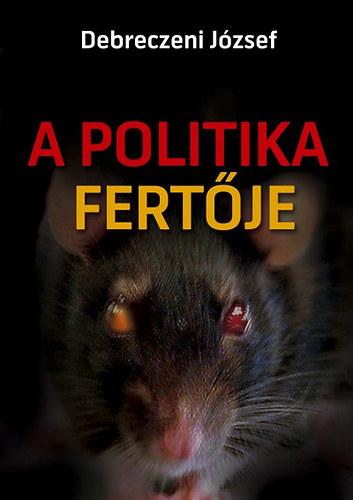 Debreczeni J�zsef - A politika fert�je
