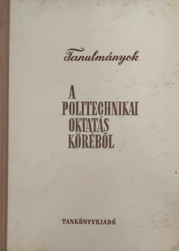Bori István - Tanulmányok a politechnikai oktatás köréből