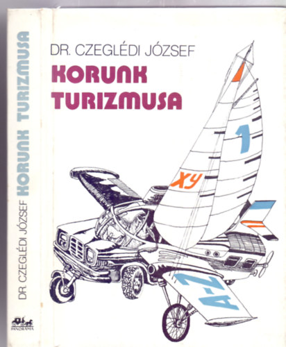 Dr. Czegldi Jzsef - Korunk turizmusa (Magyar-angol-nmet-orosz tartalomjegyzkkel)