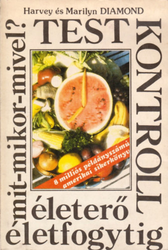 Harvey �s Marilyn DIAMOND - Testkontroll - �leter� �letfogytig (Mit-mikor-mivel?)