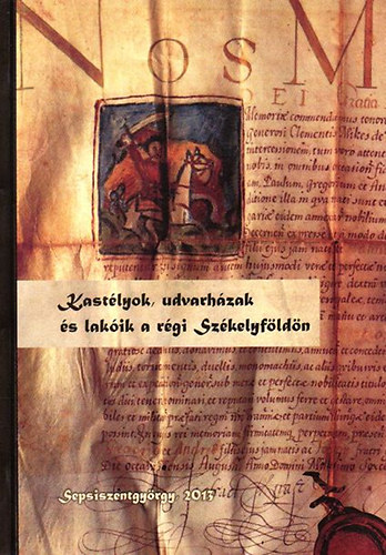 Kastélyok, udvarházak és lakóik a régi Székelyföldön