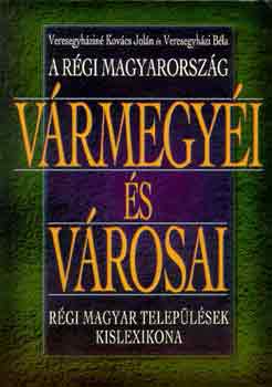 Veresegyhzin K. Joln-V. B. - A rgi Magyarorszg vrmegyi s vrosai