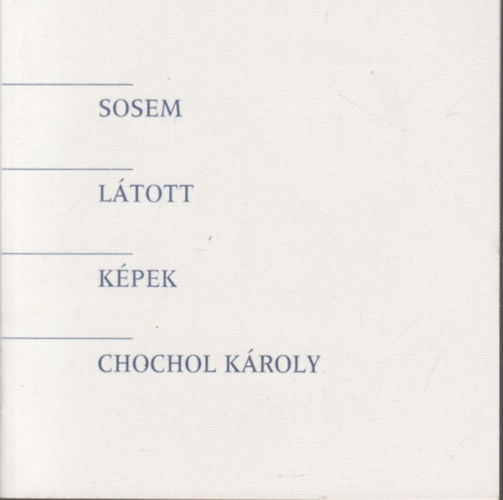 Chochol Kroly - Sosem ltott kpek