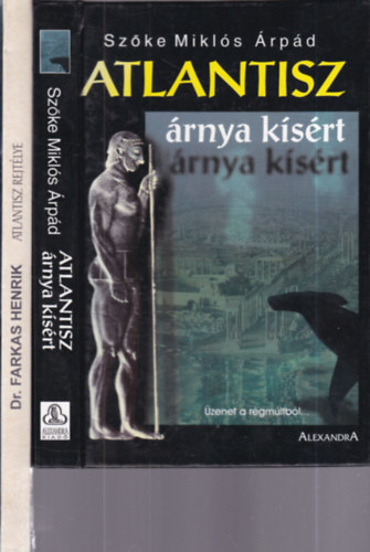 Dr. Farkas Henrik Szőke Miklós Árpád - 2 db. világtörténelem (Atlantisz árnya kísért + Atlantisz rejtélye)