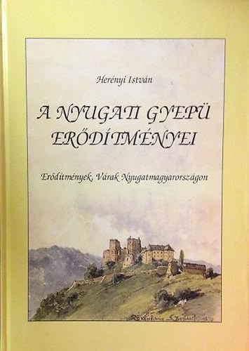 Her�nyi isrv�n - A nyugati gyep� er�d�tm�nyei (Er�d�tm�nyek, V�rak Nyugatmagyarorsz�gon)