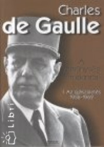 Degaulle, Charles - A remnysg emlkiratai 1. - Az jjszlets 1958-1962