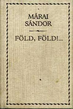 Márai Sándor - Föld, föld!... Emlékezések