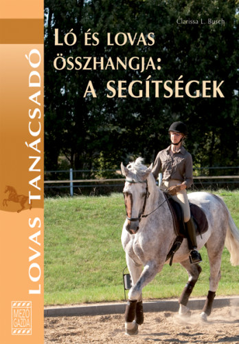 Clarissa L. Busch - Ló és lovas összhangja : A segítségek