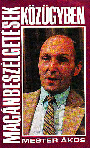 Mester �kos - Mag�nbesz�lget�sek k�z�gyben