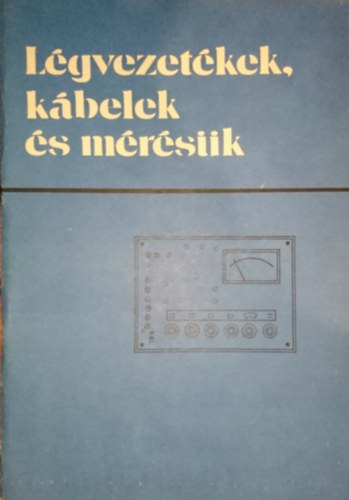 Temesvri Zsolt - Lgvezetkek, kbelek s mrsk