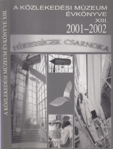 Hüttl Pál  (szerk.) - A Közlekedési Múzeum Évkönyve XIII. 2001-2002