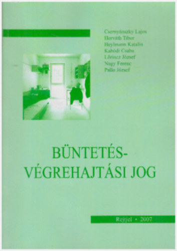 Csernynszky - Horvth - Heylmann - Kabdi - Lrincz - Nagy - Pallo - Bntets-vgrehajtsi jog