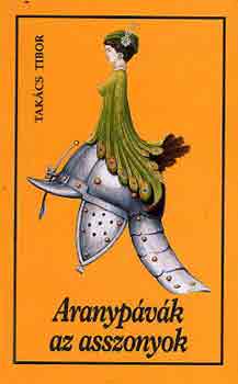 Tak�cs Tibor - Aranyp�v�k az asszonyok