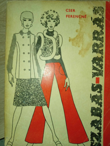 Varga Marianna  Cser Ferencn (lektor) - Szabs-varrs - tmutat a szab-varr szakkrk szmra