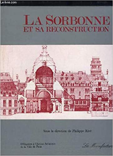 Philippe Riv - La Sorbonne et sa Reconstruction (La manufacture)