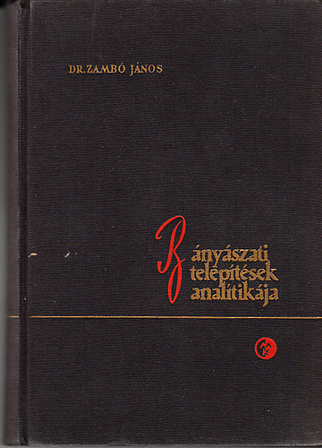 Zambó János - Bányászati telepítések analitikája