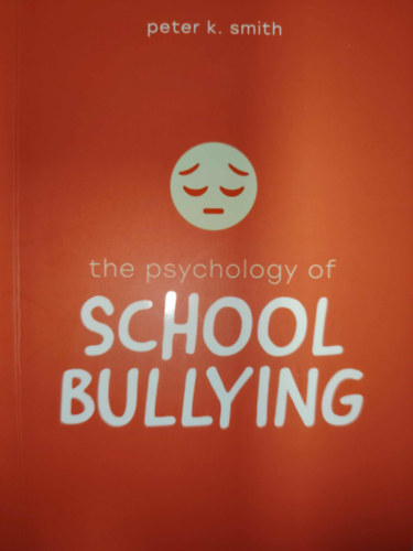 Peter K. Smith - The Psychology of school bullying